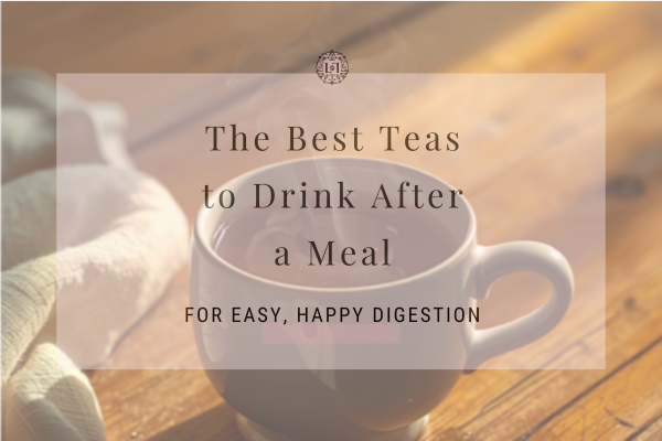 The Best Teas to Drink After a Meal