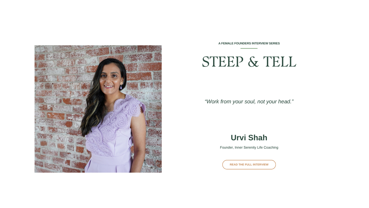 Steep & Tell: Urvi Shah, Founder of Inner Serenity Life Coaching
