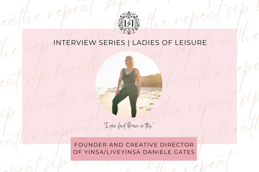 Ladies of Leisure | Founder and Creative Director of Yinsa/LiveYinsa, Daniele Gates - Leaves of Leisure