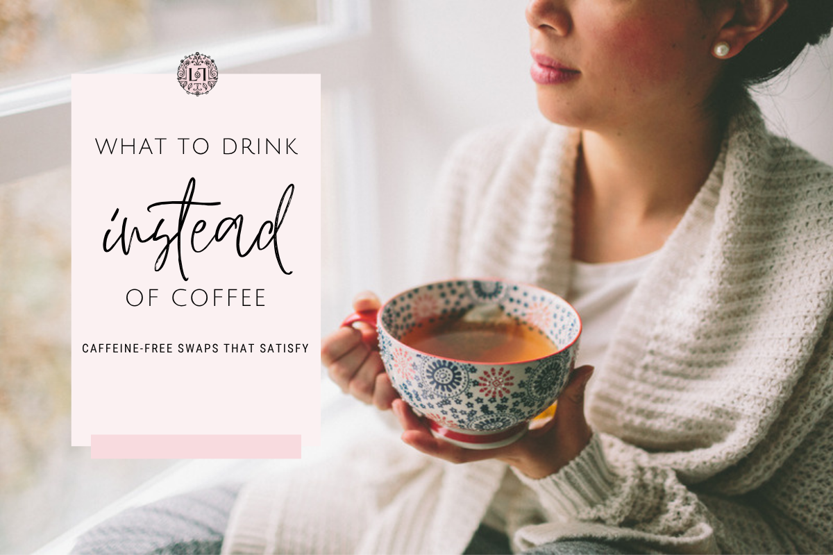 What to Drink Instead of Coffee blog cover