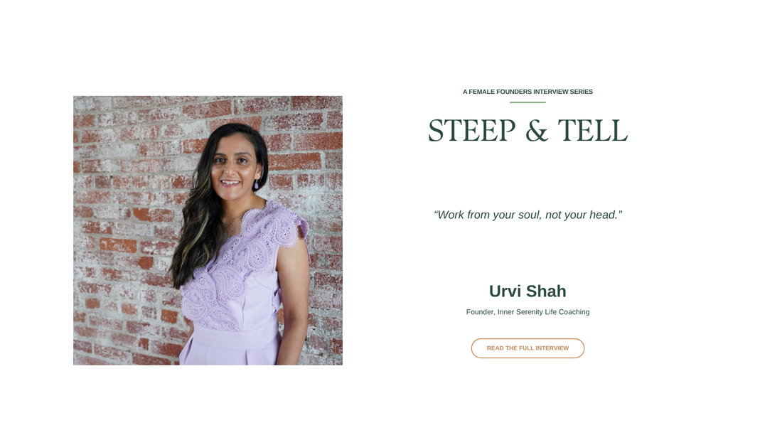 Steep & Tell: Urvi Shah, Founder of Inner Serenity Life Coaching