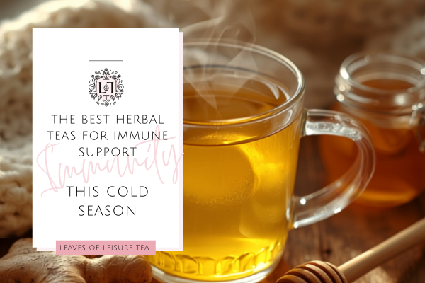 The Best Herbal Teas for Immune Support This Cold Season
