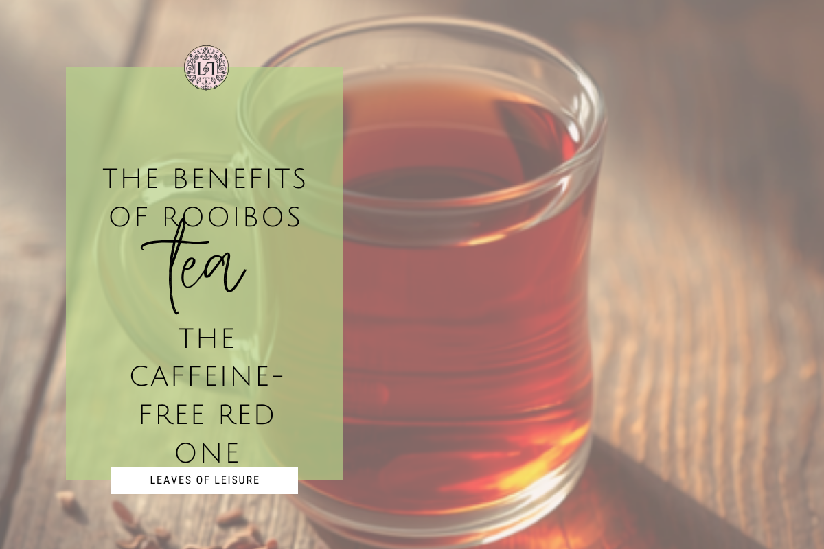 Rooibos Tea Benefits caffeine-free red tea