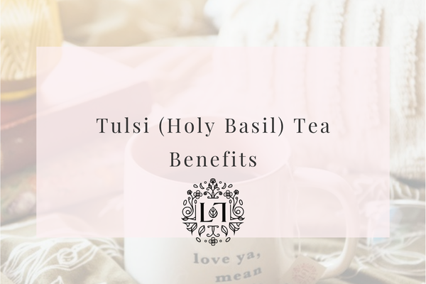 Tulsi Holy Basil Tea Benefits