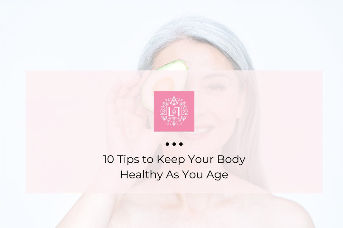 10 Tips to Keep Your Body Healthy As You Age - Leaves of Leisure
