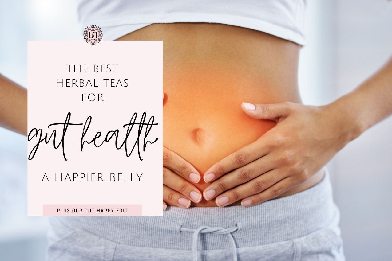 The Best Herbal Teas for Gut Health (and a Happier Belly)