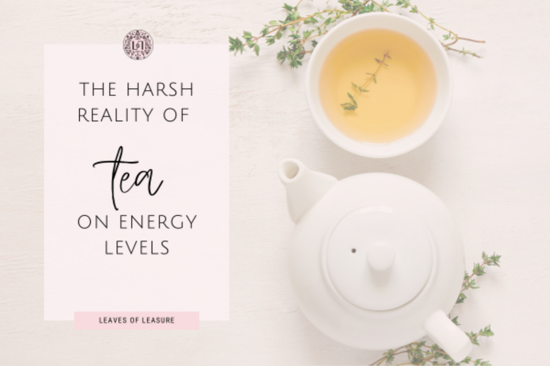 The Harsh Reality of Tea on Energy Levels…