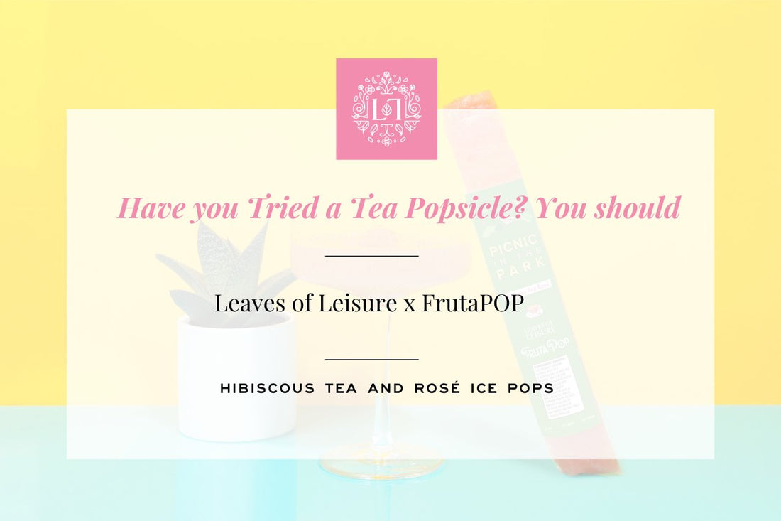 Have You Tried a Tea Popsicle? You Should - Leaves of Leisure