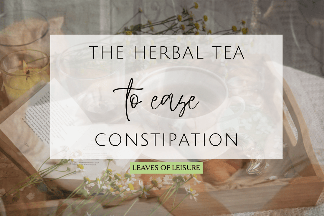 Herbal Tea for Constipation: The Senna Leaf Truth - Leaves of Leisure