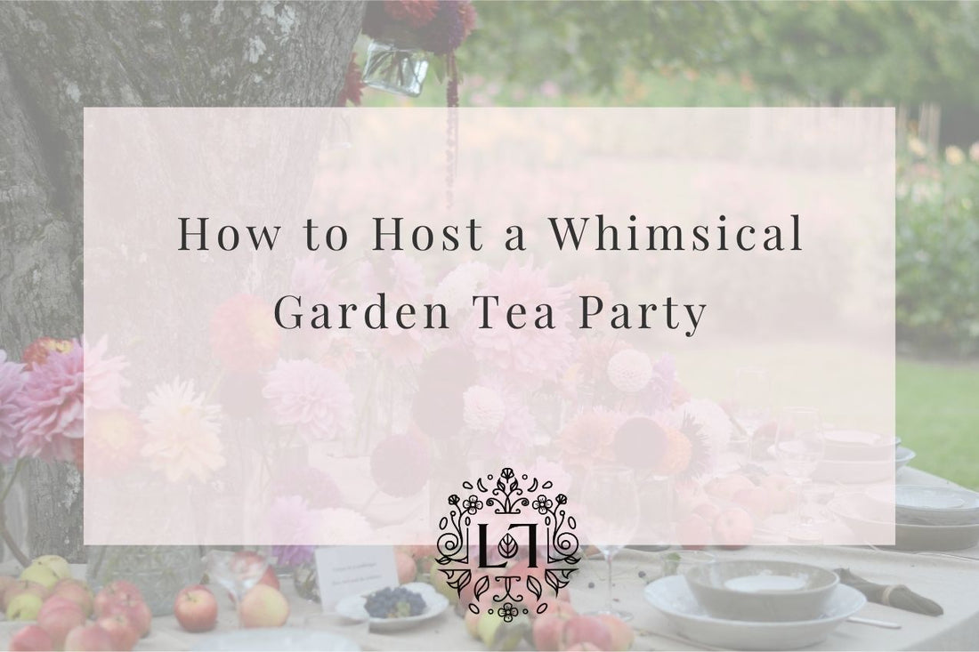 How to Host a Whimsical Garden Tea Party: Decor, Themes & Recipes - Leaves of Leisure