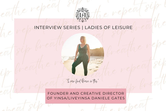 Ladies of Leisure |  Founder and Creative Director of Yinsa/LiveYinsa, Daniele Gates - Leaves of Leisure