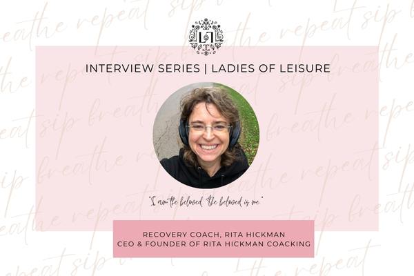 Ladies of Leisure | Rita Hickman, CEO & Founder of Rita Hickman Coaching - Leaves of Leisure