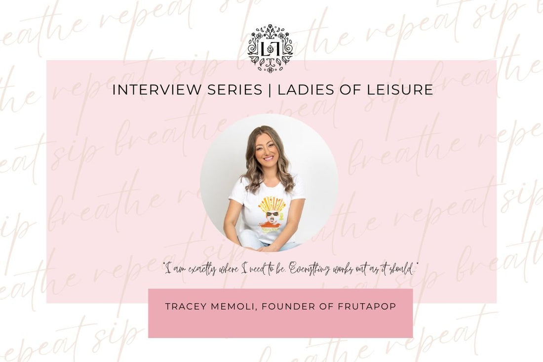 Ladies of Leisure | Tracy Memoli, FrutaPOP - Leaves of Leisure